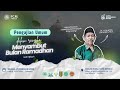 PENGAJIAN UMUM Dalam rangka Menyambut Bulan Ramadhan Bersama Dr. H. Mukhlis Lahuddin, M.Si.
