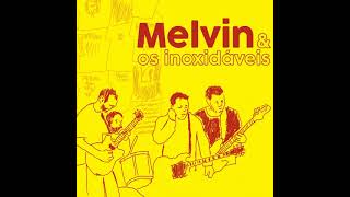 Melvin e os Inoxidáveis - Mil vezes mais
