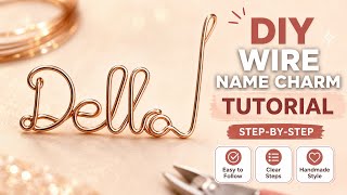 Della Wire Name Charm ✨ | Wire Wrapping Jewelry Tutorial