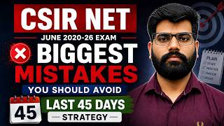 CSIR NET 2026 Preparation | Last 45 Days Strategy + Common Mistakes