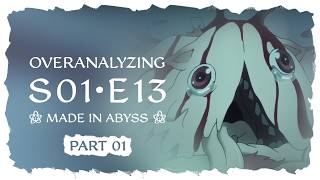 Overanalyzing Made in Abyss - S01E13 - Part 01 - The Wandering Twilight Explained