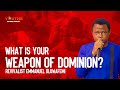 What is your weapon of dominion  revivalist emmanuel oluwafemi