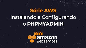 Instalando e Configurando o phpMyAdmin - Aula 05