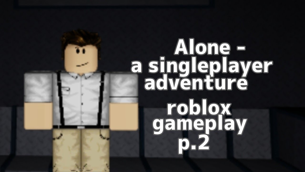 Alone A Adventure Roblox Gameplay YouTube 