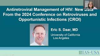 Antiretroviral Management of HIV: New Data From the 2024 CROI