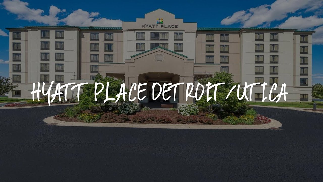 Hyatt Place Detroit/Utica Review Utica , United States of America YouTube