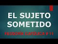 EL SUJETO SOMETIDO SEGÚN FILOSOFÍA CATÓLICA _11