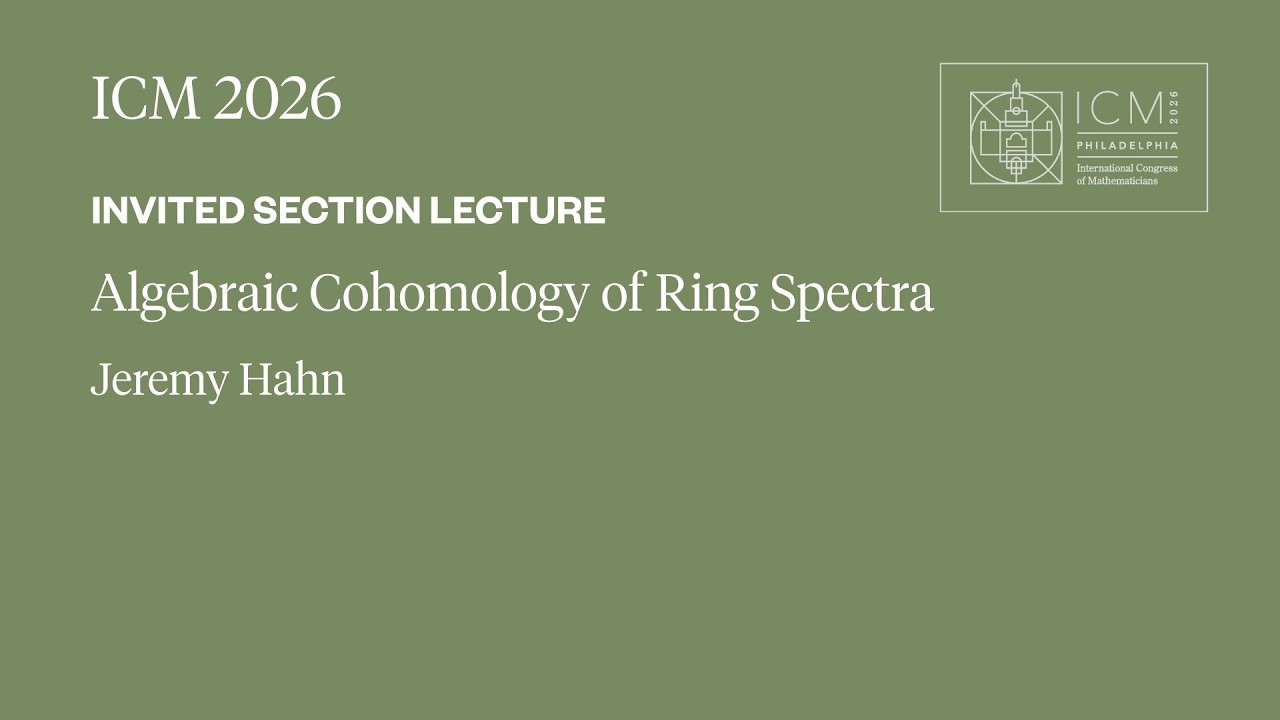 ICM 2026 Invited Section Lecture - Jeremy Hahn