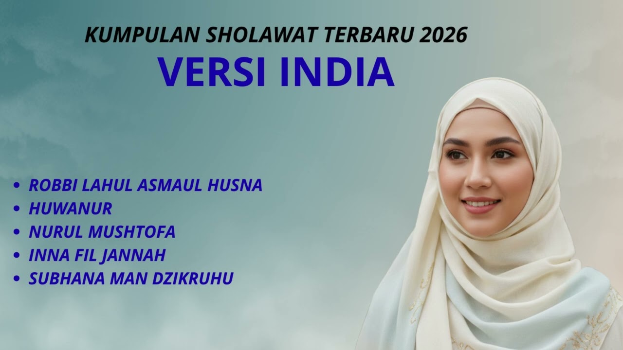 Kumpulan Sholawat Versi India Paling Merdu | Robbi Lahul Asmaul Husna, Huwannur, Inna Fil Jannah