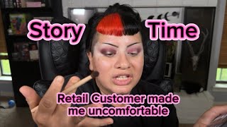 Retail Story Time | Customer made me feel uncomfortable Wealth