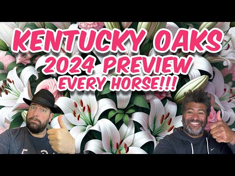 2024 Kentucky Oaks - Final Selections - Full Field Analysis - Every Horse Discussed!
