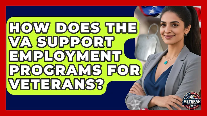 How Does the VA Support Employment Programs for Veterans? - Veteran Community Guide