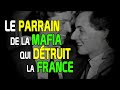 Le parrain de la mafia qui dtruit la france