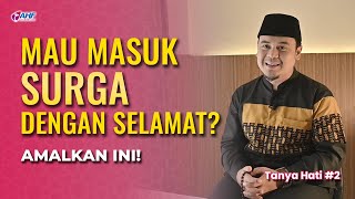 4 DEEDS THAT CAN GET US TO ENTER HEAVEN SAFELY | ASK YOUR HEART #2 | USTADZ HILMAN FAUZI