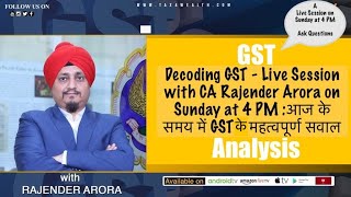 Decoding GST with CA Rajender Arora on a Sunday at 4 PM: आज के समय में GST के महत्वपूर्ण सवाल