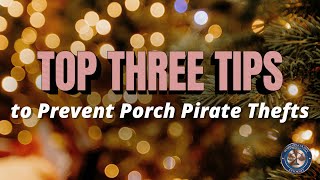 Top Three Tips to Prevent Porch Pirate Thefts