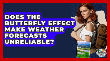 Does The Butterfly Effect Make Weather Forecasts Unreliable? - The Geography Atlas