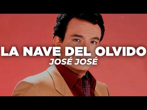 José José - La Nave del Olvido (Letra)