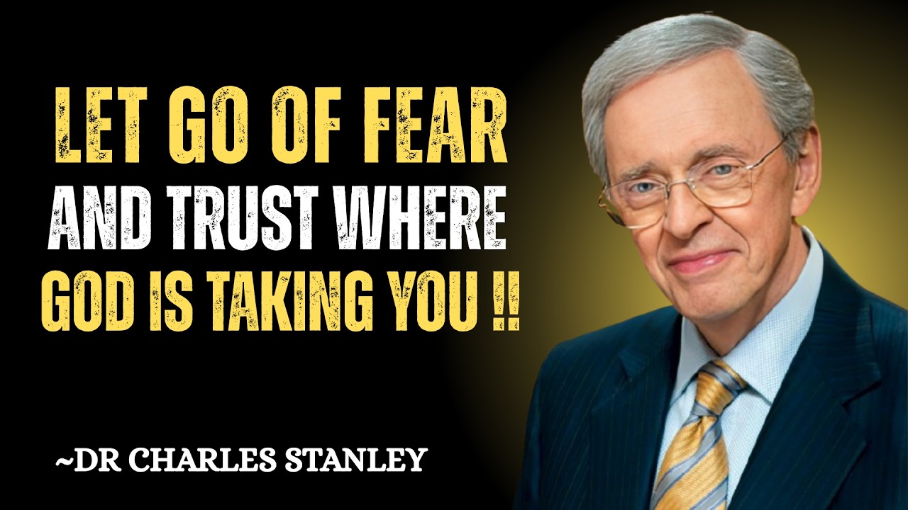 Let Go of Fear and Trust Where God Is Taking You | Dr Charles Stanley Motivation