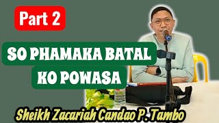 Download Lagu PART 2 - SO PHAMAKA BATAL KO POWASA By Sheikh Zacariah Candao P. Tambo MP3