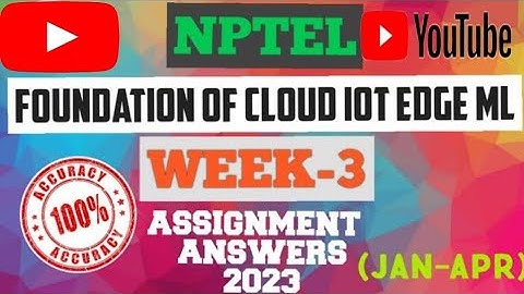 Foundation of Cloud IoT Edge ML Nptel assignment 3 week 3 answers 2024 #nptelanswer