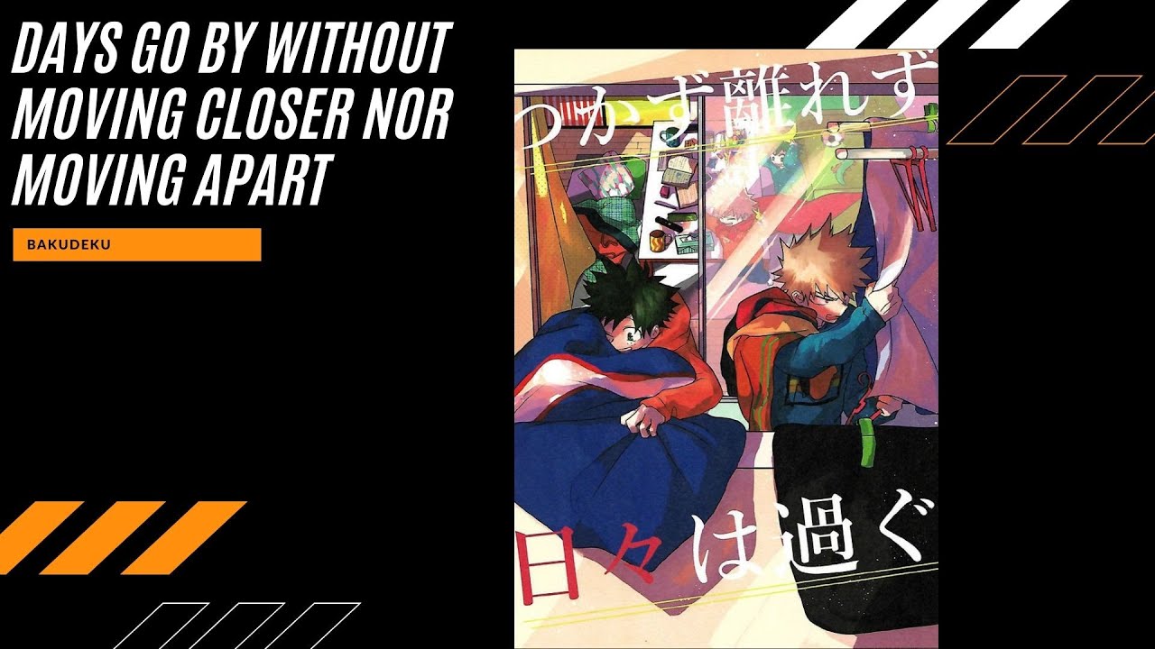 Days Go By Without Moving Closer Nor Moving Apart | Yonayona-Grow | BakuDeku