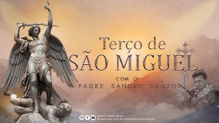 PODEROSO TERÇO DE SÃO MIGUEL ARCANJO | 20 DE MAIO | Padre Sandro Santos