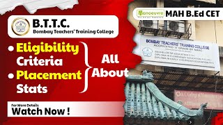 MAH B.EDCET & ELCT 2024  BTTC  Bombay Teachers Training Center | Eligibility | Placements