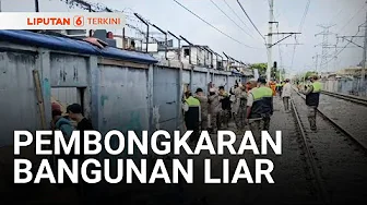 Dijadikan Lokasi Prostitusi, Bangunan Liar di Rel Kereta Dibongkar! | Liputan 6