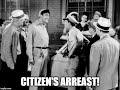 Citizen's Arrest!