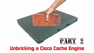 Unbricking a Cisco Cache Engine 505 -  Part 2