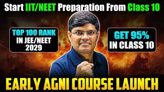 How to Start JEE/NEET Preparation from Class 10 | Powerful Early Agni Course | JEE 2029 | NEET 2029 screenshot 5