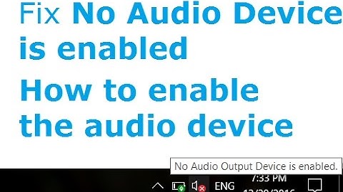 Fix No Audio Output Device is enabled - The audio device you selected is currently turned off