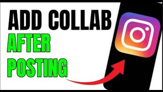 Add Collaboration In INSTAGRAM Post After Posting!