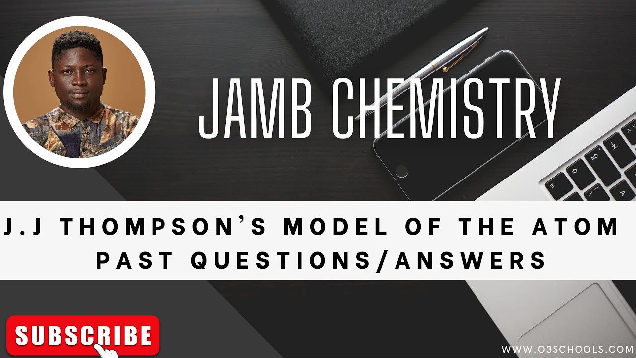 JAMB/WAEC Chemistry 2026 EP 11 - J.J Thompson's Model Of The Atom + Likely Questions and Solutions