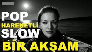 Bi̇r Akşam Slow Hareketli̇ En Yeni̇ Üzik