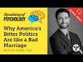 Why America's bitter politics are like a bad marriage, with Eli Finkel, PhD