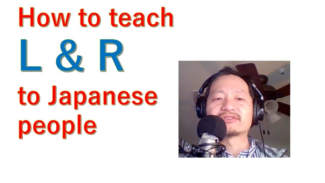 How to teach L and R to Japanese learners of English LとRの教え方 - YouTube
