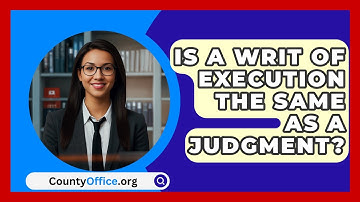 Is A Writ Of Execution The Same As A Judgment? - CountyOffice.org