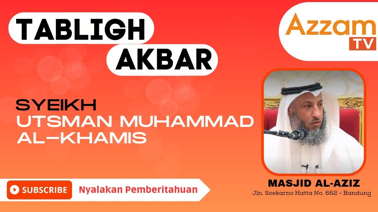 TABLIGH AKBAR SYAIKH UTSMAN MUHAMMAD AL KHAMIS MASJID AL AZIZ