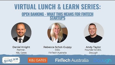 Lunch & Learn Series: Open Banking - What this means for Fintech Startups