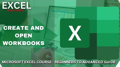 Microsoft Excel : CREATE & OPEN a WORKBOOK  / Master Microsoft Excel Beginner to Advanced