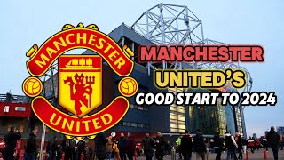 Manchester United’s Good Start to 2024 🔥