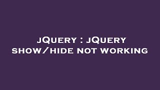 jQuery : jQuery show/hide not working