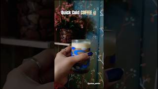 Quick Cold COFFEE ð§| Let's take a sip.. #youtubeshorts #shorts #homemadefood #cooking #dailyshorts