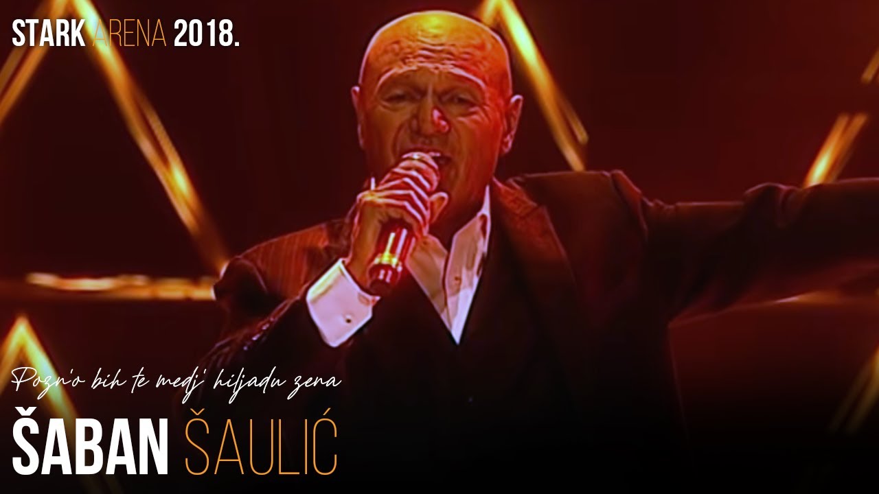 Saban Saulic - Pozn'o bih te medj' hiljadu zena (STARK ARENA 2018.)