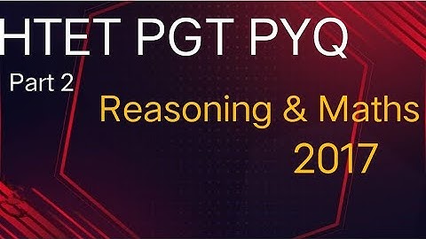 #htet PGT PYQ//2017//Reasoning & Maths