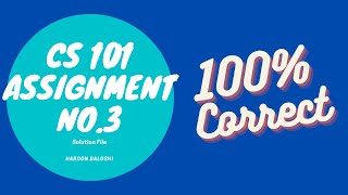 CS101 Assignment No.3 2022 Solution File | CS101 |Assignment | Solution File