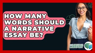 How Many Words Should A Narrative Essay Be? - The Language Library