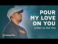 Pour my love on you  ffm worship